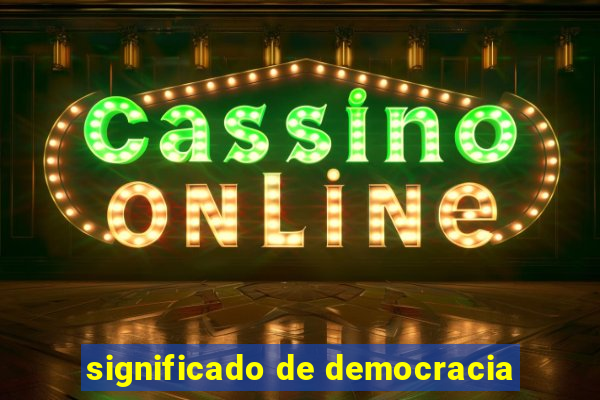 significado de democracia